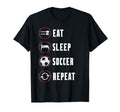 Eat Sleep Soccer Repeat Soccer T-Shirt - Casual Everyday Wear Men Women - T-Shirt, Sweatshirt, Hoodie