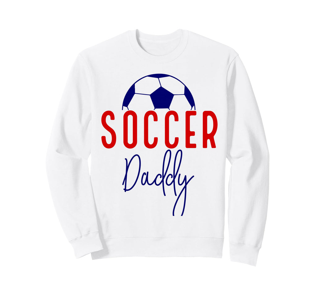 Soccer Daddy Soccer Father Dad Support Sweatshirt - Graphic Print Unisex - T-Shirt, Sweatshirt, Hoodie