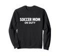Soccer Mom Duty Proud Team Parent Sweatshirt - Custom Art Print Unisex - T-Shirt, Sweatshirt, Hoodie