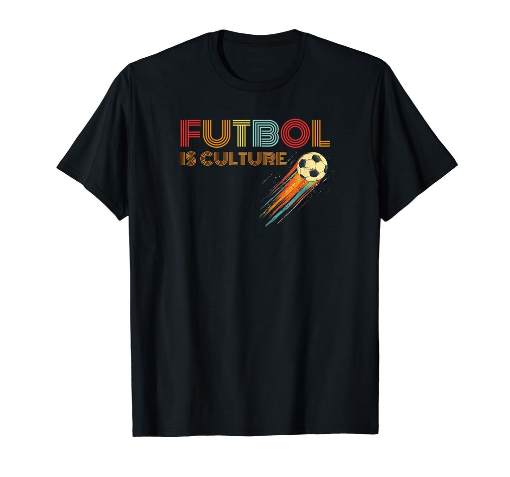 Soccer Collection Futbol Is Culture T-Shirt - Fun Novelty Design Men Women - T-Shirt, Sweatshirt, Hoodie