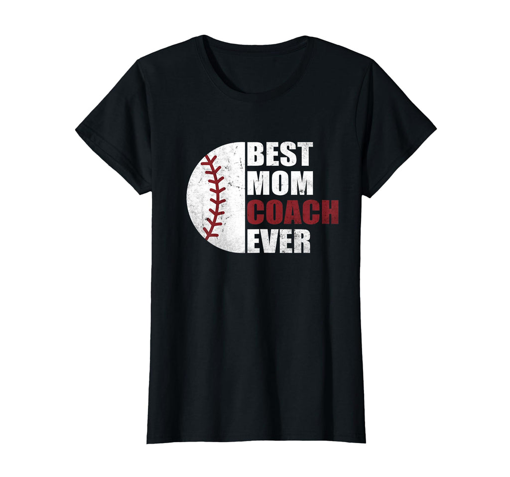 Best Baseball Mom Coach Ever Mother T-Shirt - Casual Everyday Wear Unisex - T-Shirt, Sweatshirt, Hoodie