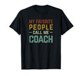 My Favorite People Call Me Coach Funny T-Shirt - Novelty Apparel for Adults - T-Shirt, Sweatshirt, Hoodie
