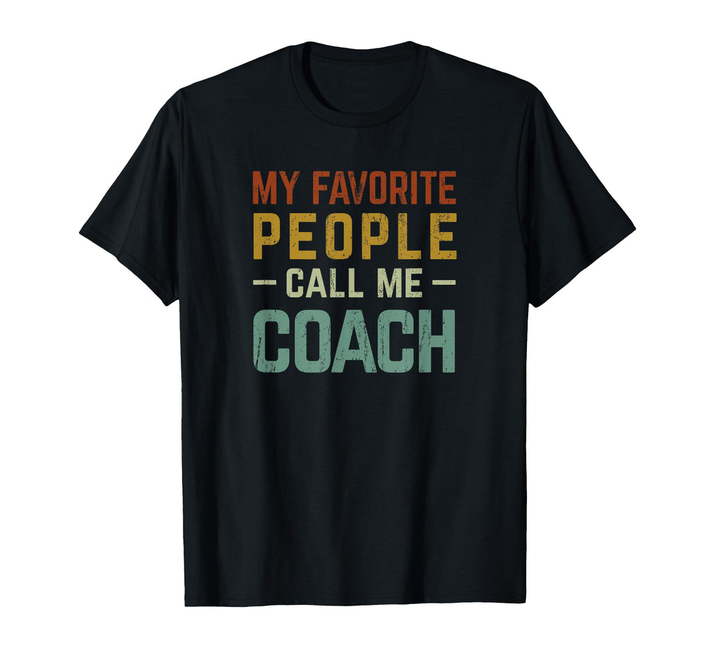 My Favorite People Call Me Coach T-Shirt - Streetwear Style for Adults - T-Shirt, Sweatshirt, Hoodie