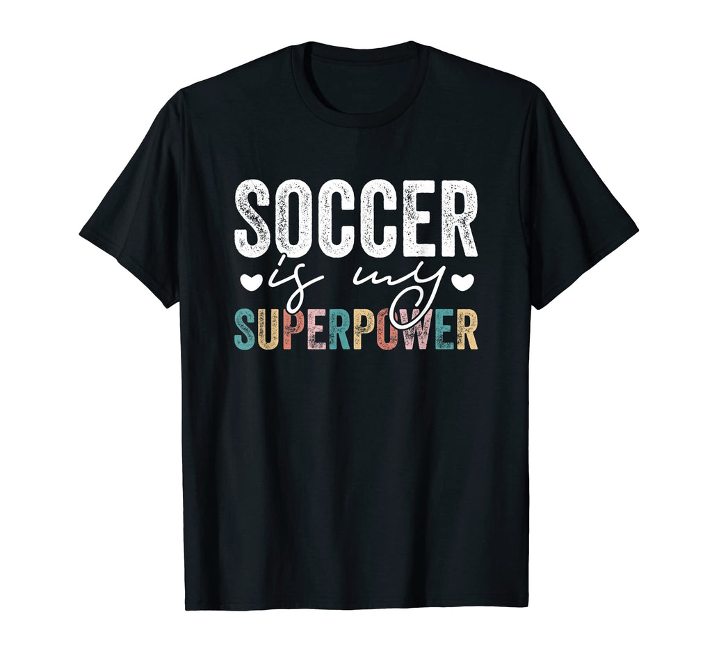 Soccer Is My Superpower Funny Soccer T-Shirt - Unique Graphic for Adults - T-Shirt, Sweatshirt, Hoodie