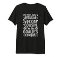 Im Soccer Goalie Cousin Soccer T-Shirt - Minimalist Print Men Women - T-Shirt, Sweatshirt, Hoodie