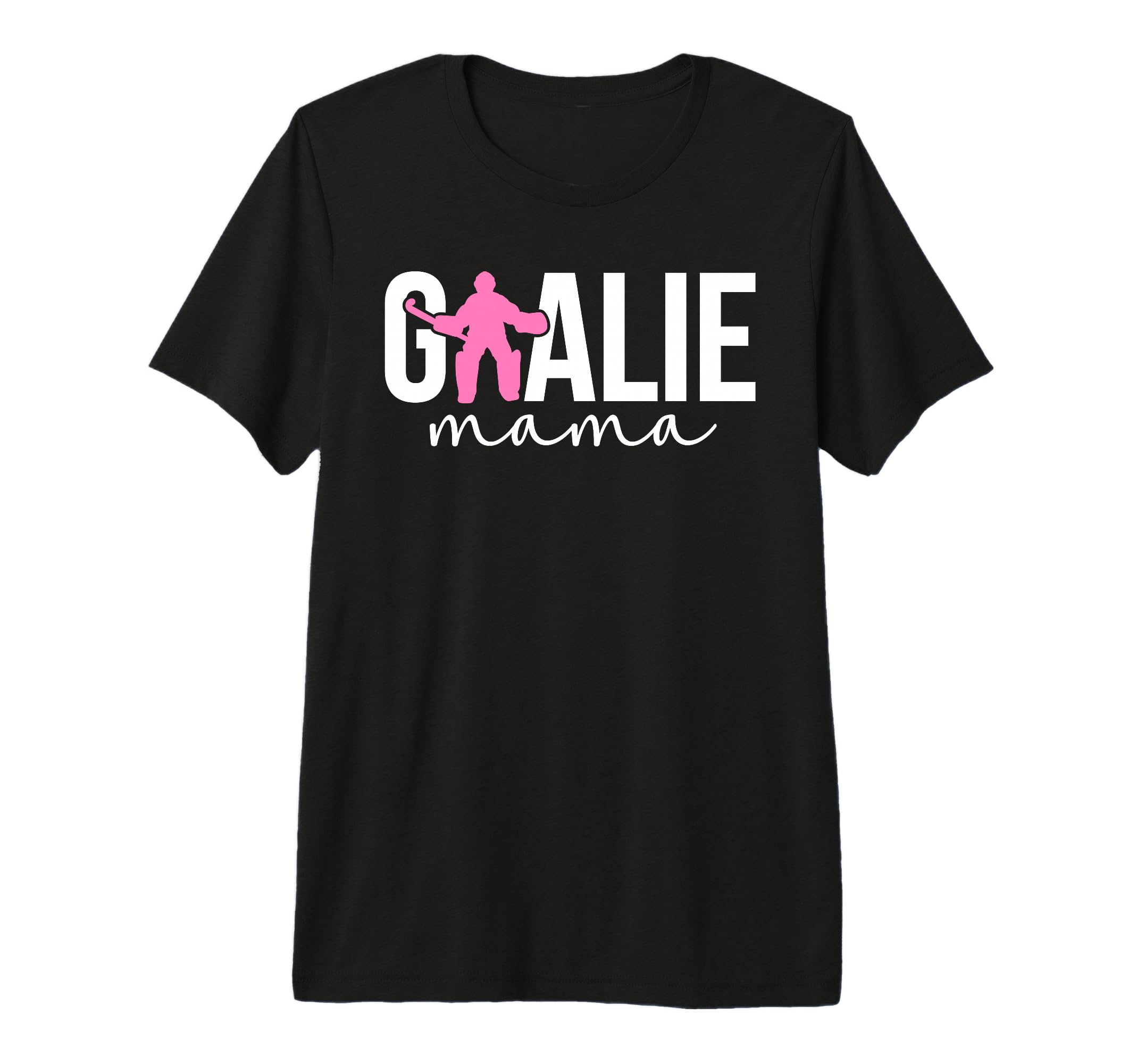 Field Hockey Goalie Mama Field Hockey T-Shirt - Unique Graphic for Adults - T-Shirt, Sweatshirt, Hoodie