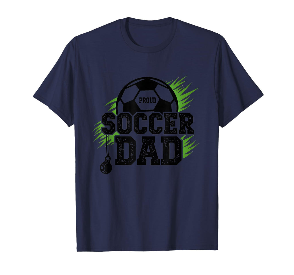 Proud Soccer Dad Whistle Sports Fan T-Shirt - Novelty Apparel for Adults - T-Shirt, Sweatshirt, Hoodie