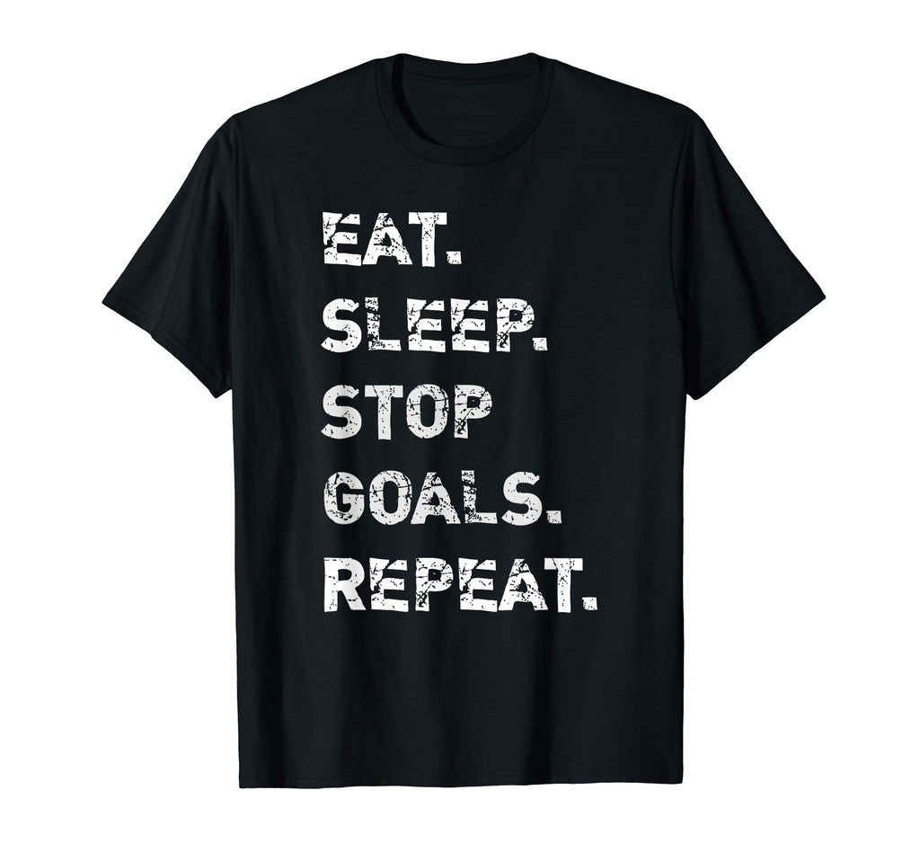 Eat Sleep Stop Goals Repeat Goalkeeper T-Shirt - Unique Graphic Unisex - T-Shirt, Sweatshirt, Hoodie