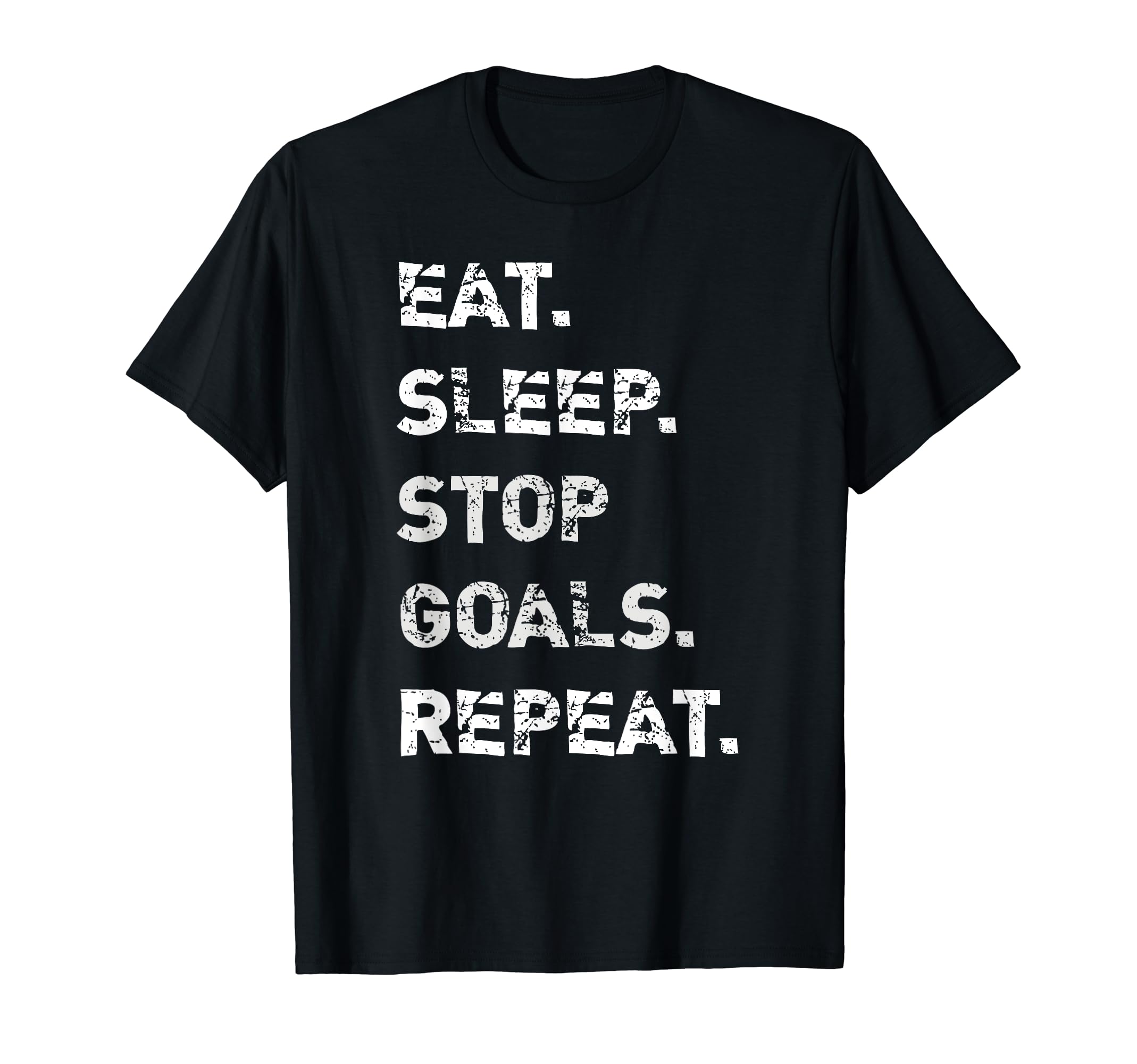 Eat Sleep Stop Goals Repeat Goalkeeper T-Shirt - Unique Graphic Unisex - T-Shirt, Sweatshirt, Hoodie