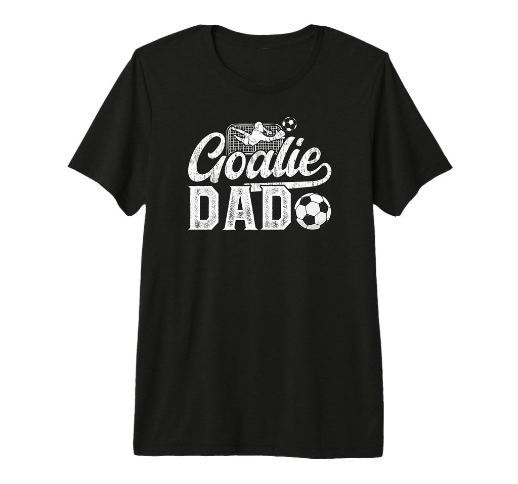Mens Soccer Goalie Dad Soccer T-Shirt - Fun Novelty Design Unisex - T-Shirt, Sweatshirt, Hoodie