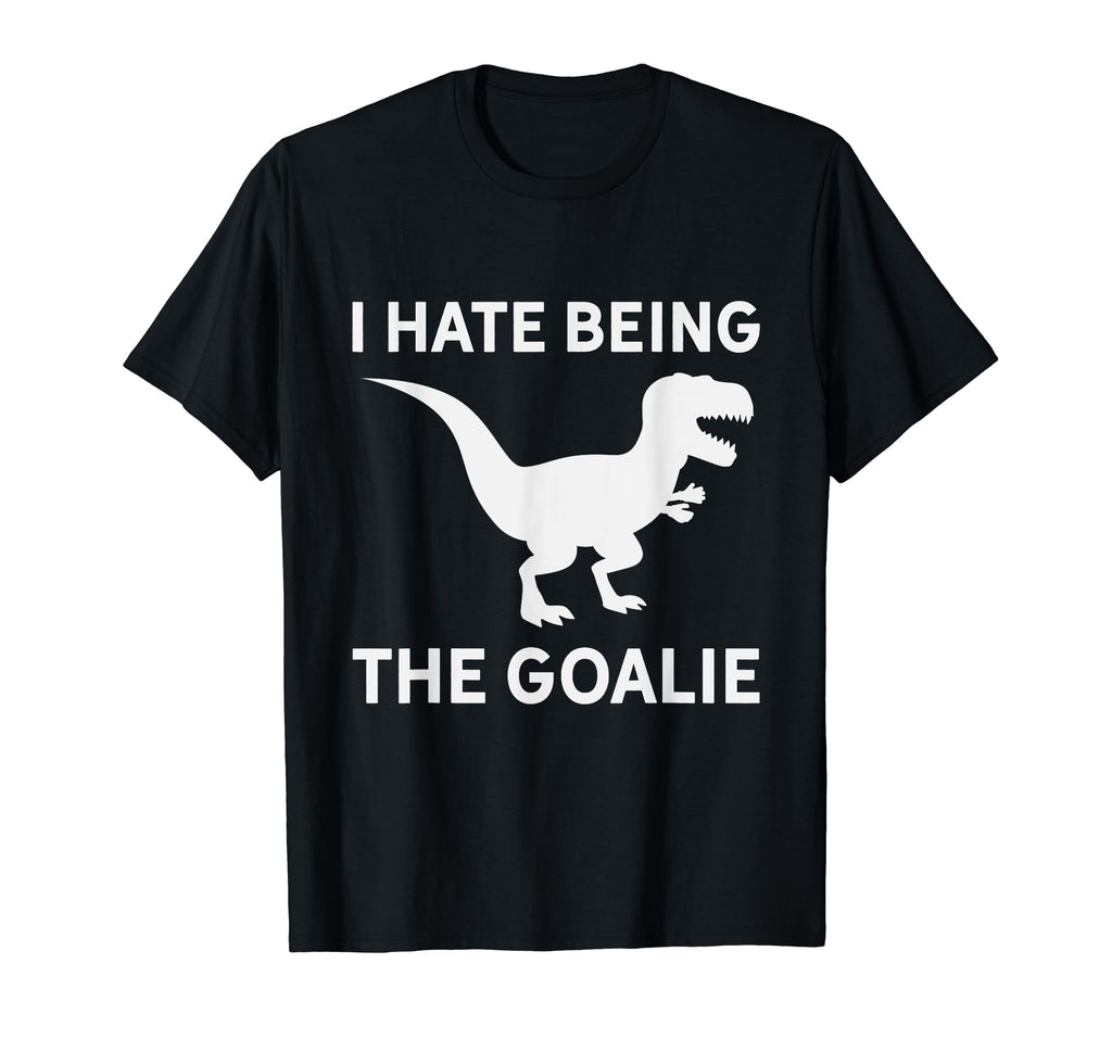 I Hate Being Goalie Short Armed T T-Shirt - Aesthetic Graphic for Adults - T-Shirt, Sweatshirt, Hoodie