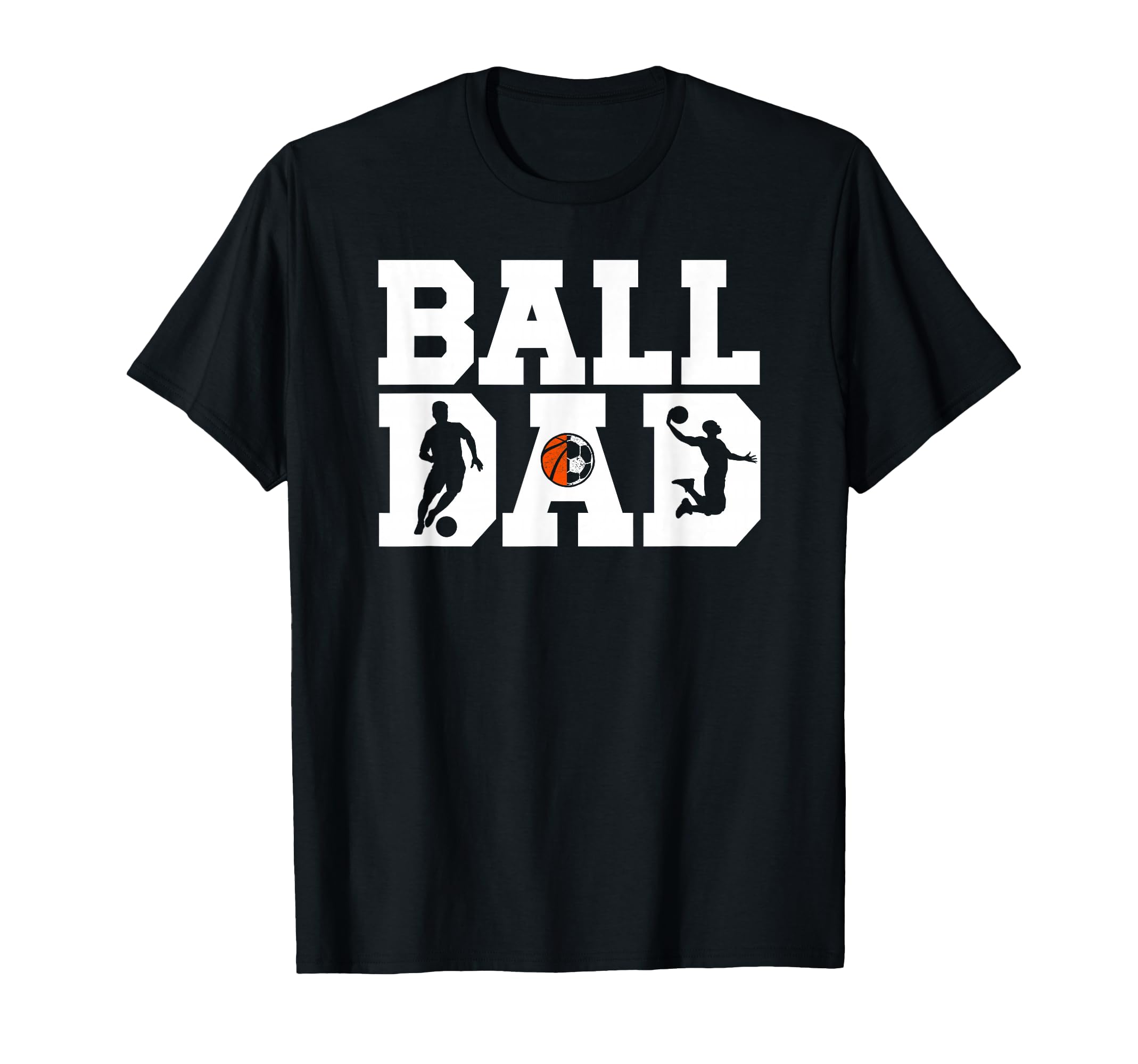Ball Dad Proud Soccer Basketball Dad T-Shirt - Minimalist Print Men Women - T-Shirt, Sweatshirt, Hoodie