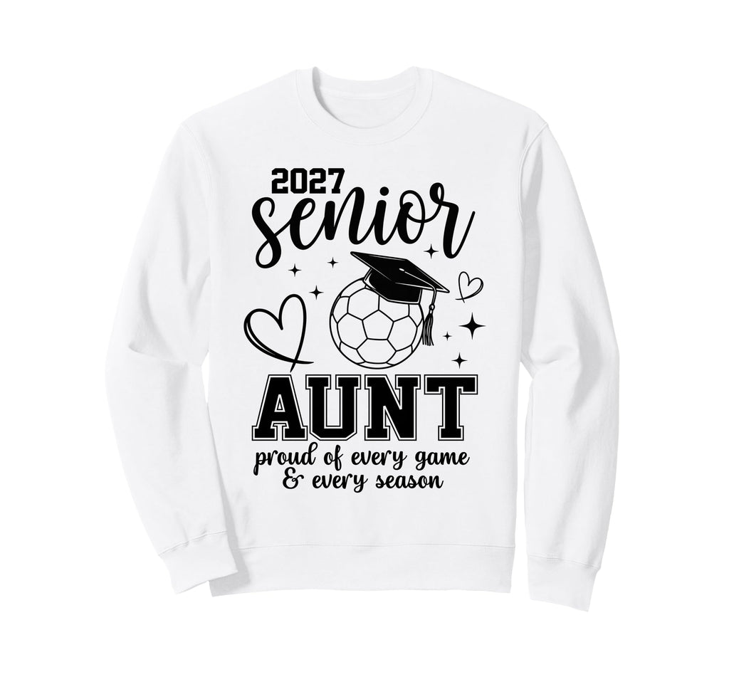 2027 Senior Soccer Aunt Proud Family Sweatshirt - Unique Graphic Unisex - T-Shirt, Sweatshirt, Hoodie