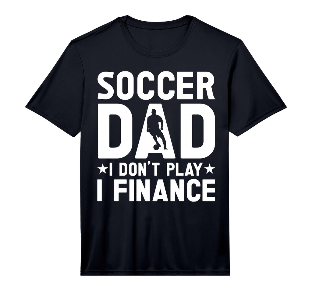 Mens Soccer Dad Performance T-Shirt - Fun Novelty Design Unisex - T-Shirt, Sweatshirt, Hoodie