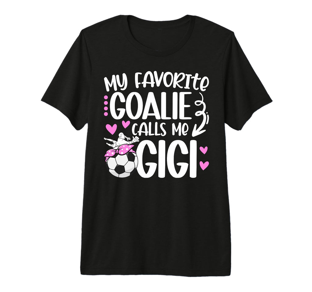 My Favorite Soccer Goalie Gigi Soccer T-Shirt - Trendy Graphic Men Women - T-Shirt, Sweatshirt, Hoodie