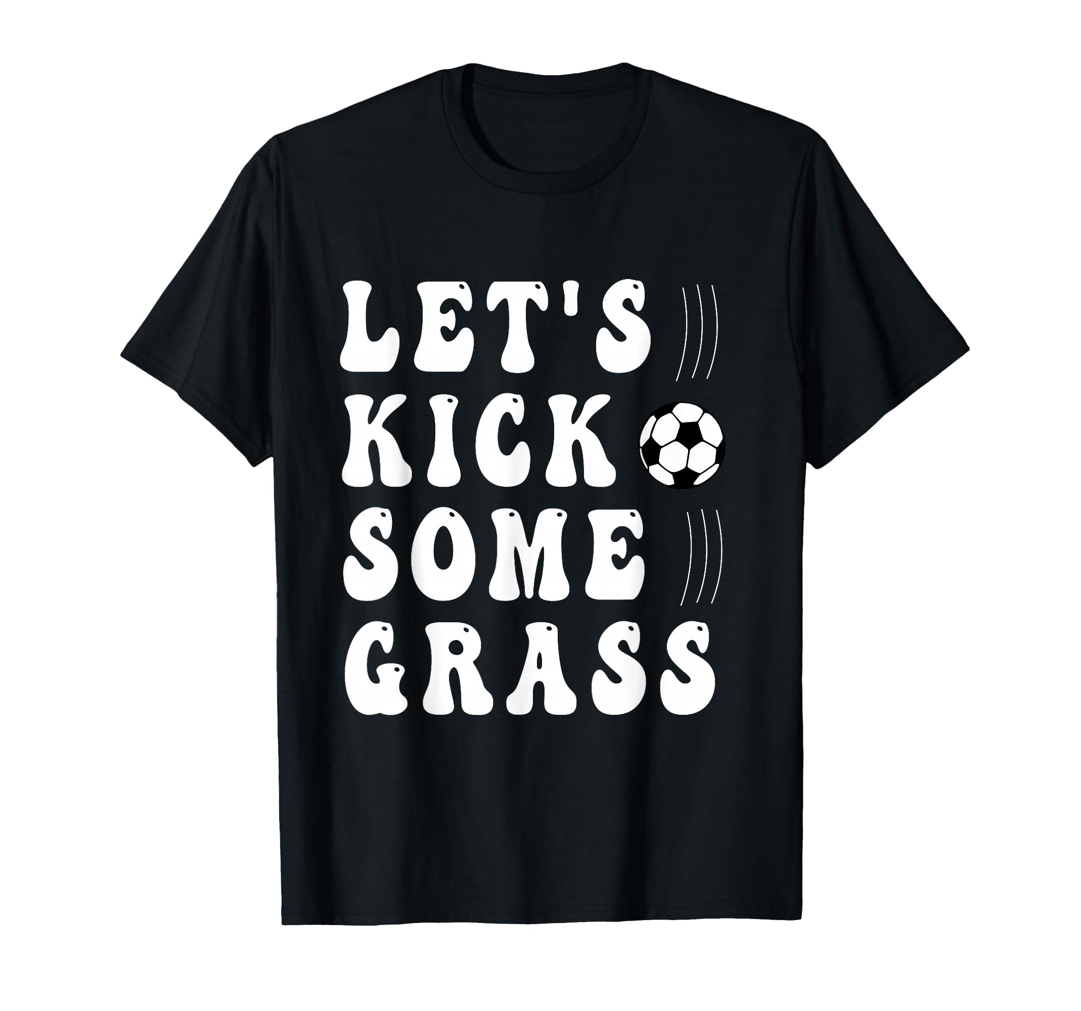 Funny Soccer Lets Kick Some Grass Mom T-Shirt - Aesthetic Graphic Unisex - T-Shirt, Sweatshirt, Hoodie
