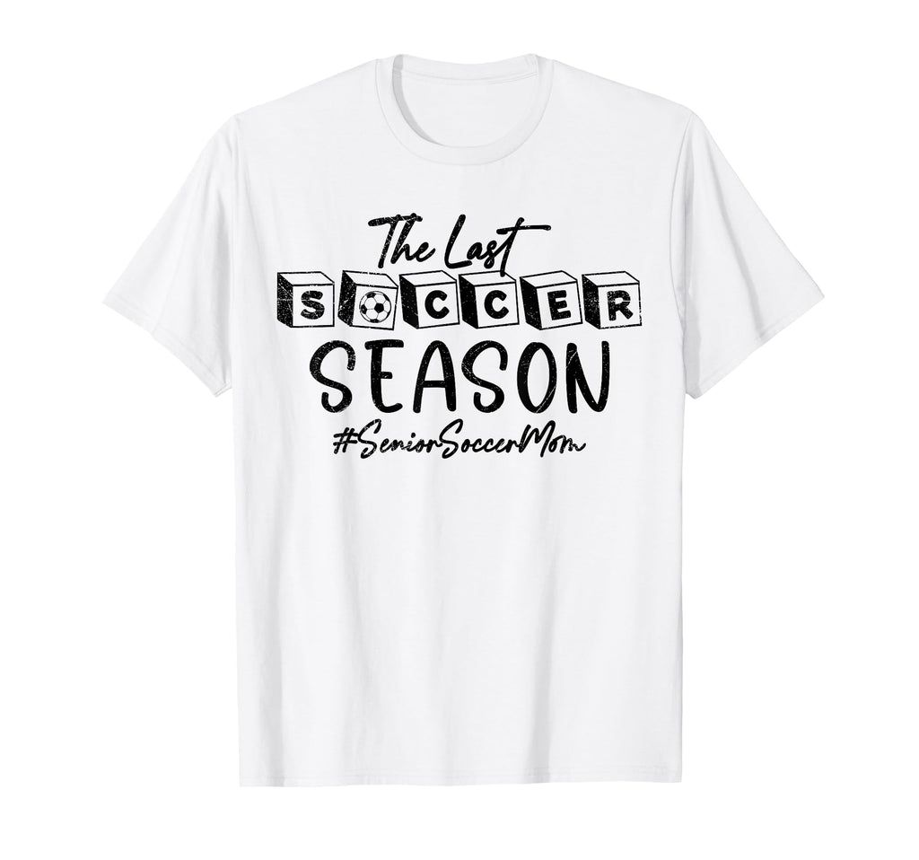 Last Soccer Season Senior Soccer Mom 2025 T-Shirt - Minimalist Print Unisex - T-Shirt, Sweatshirt, Hoodie
