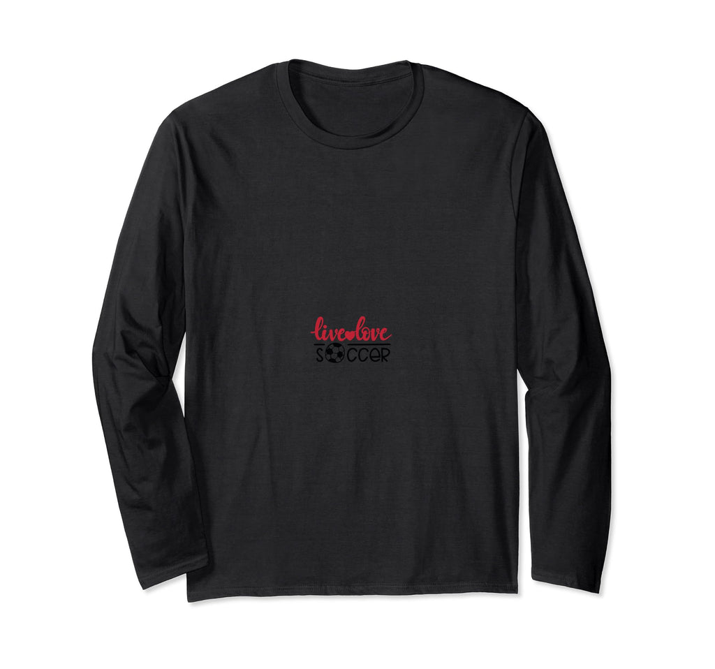 Live Love Soccer Ball Gift Sports Sweatshirt - Fun Novelty Design Unisex - T-Shirt, Sweatshirt, Hoodie