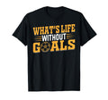 Soccer Lover Soccer Player Whats Life T-Shirt - Novelty Apparel Unisex - T-Shirt, Sweatshirt, Hoodie