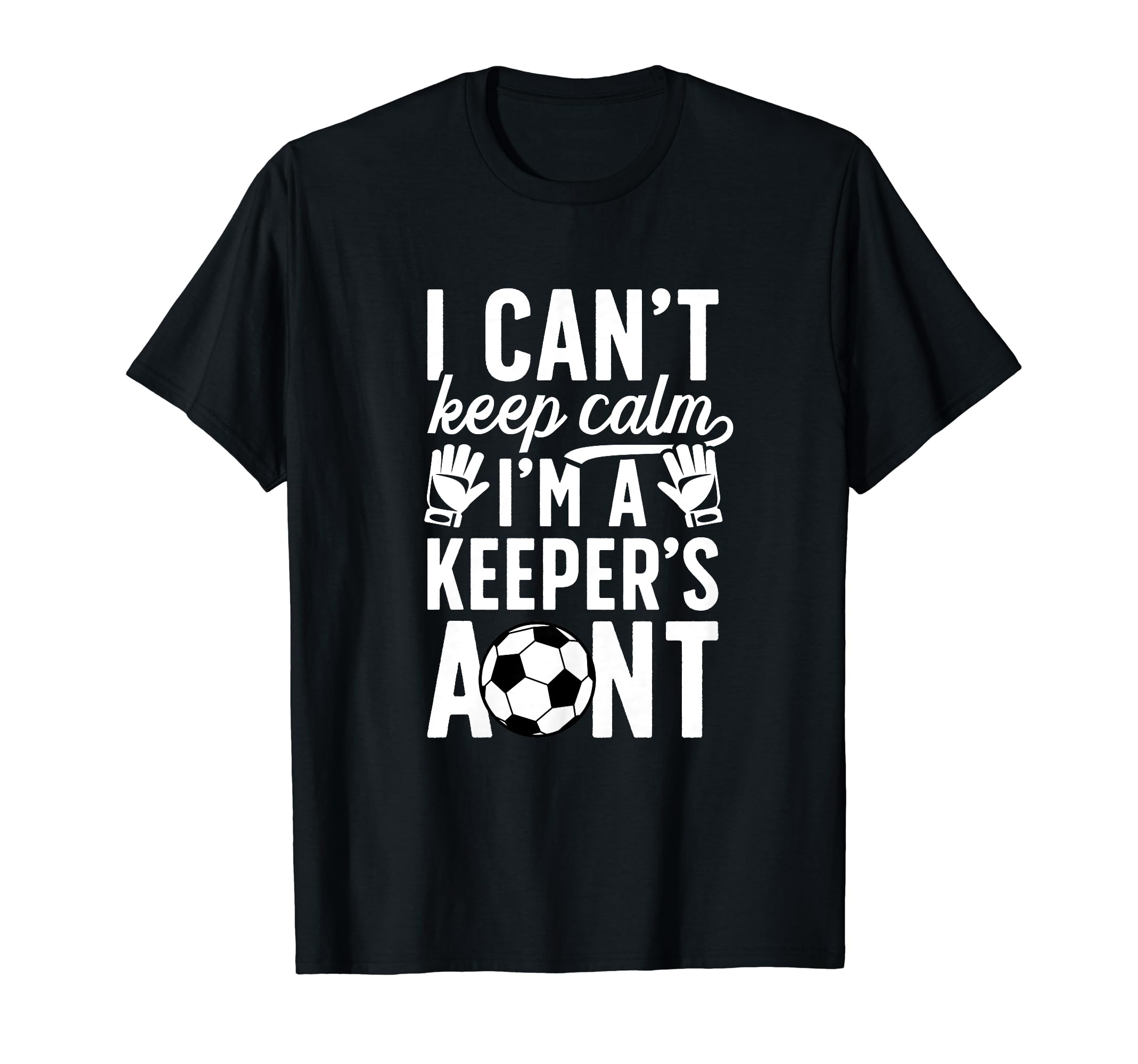 Im Soccer Keeper Aunt Soccer Goalie Aunt T-Shirt - Graphic Print Men Women - T-Shirt, Sweatshirt, Hoodie