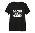 Soccer Has No Season Funny Soccer T-Shirt - Aesthetic Graphic Men Women - T-Shirt, Sweatshirt, Hoodie