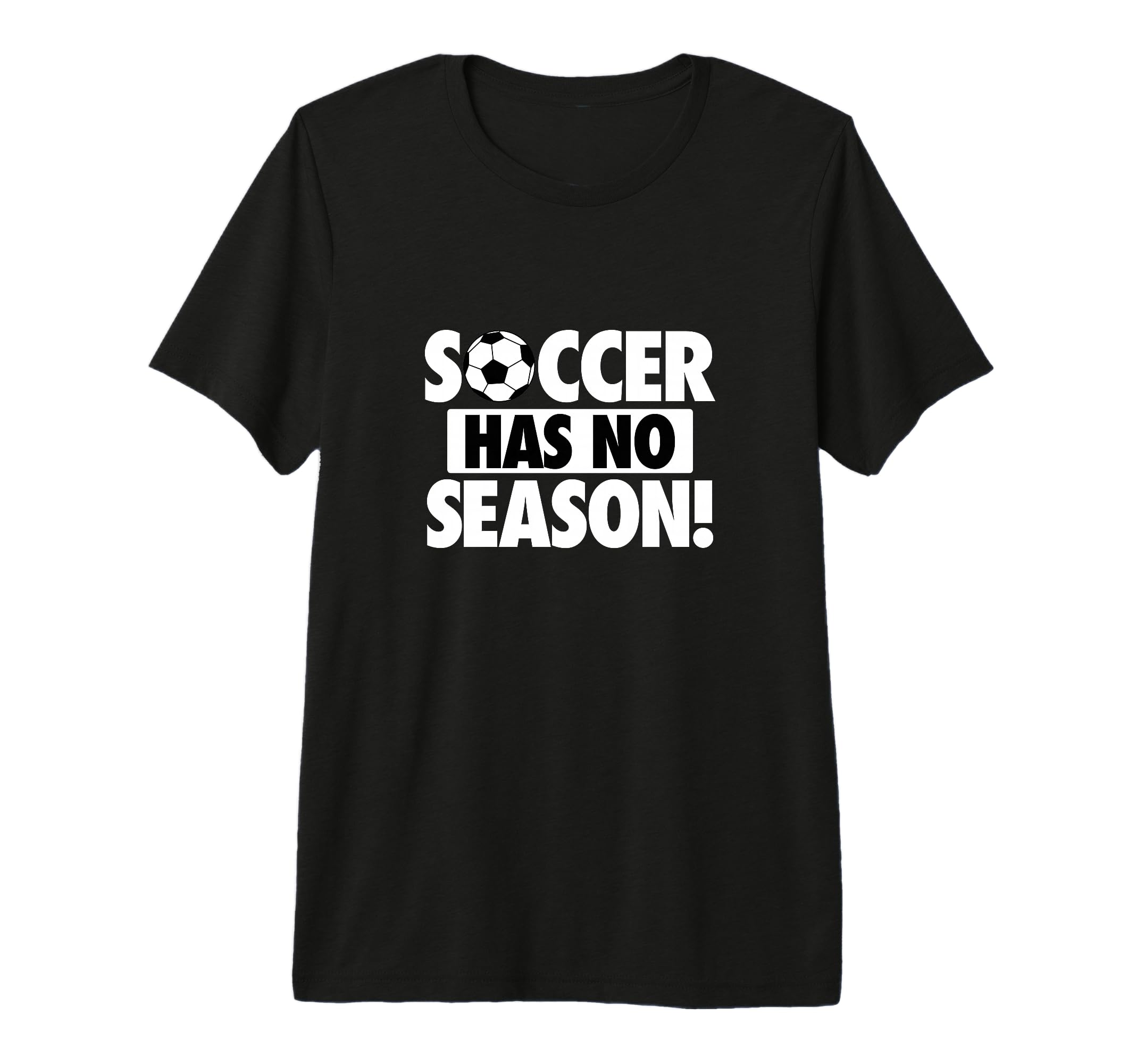 Soccer Has No Season Funny Soccer T-Shirt - Aesthetic Graphic Men Women - T-Shirt, Sweatshirt, Hoodie