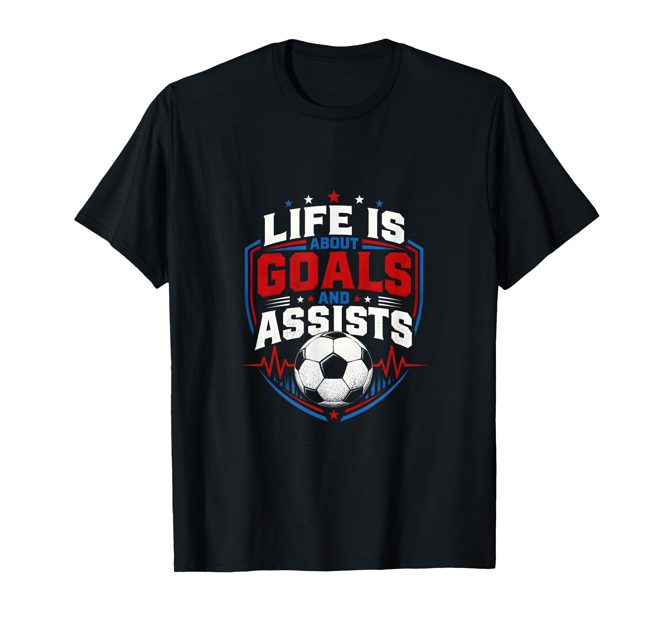 Life Is About Goals And Assists Soccer T-Shirt - Graphic Print Unisex - T-Shirt, Sweatshirt, Hoodie