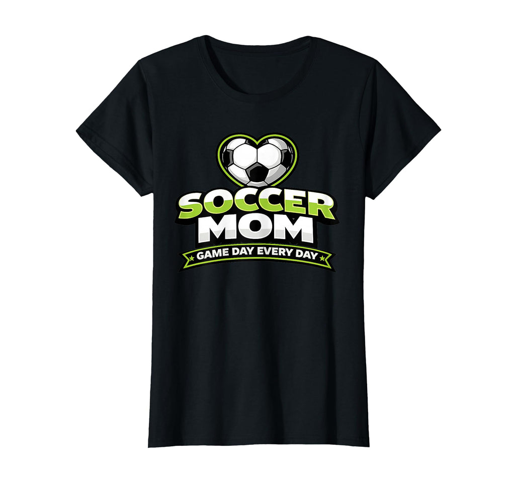 Soccer Mom Game Day Every Day Mothers T-Shirt - Streetwear Style Unisex - T-Shirt, Sweatshirt, Hoodie
