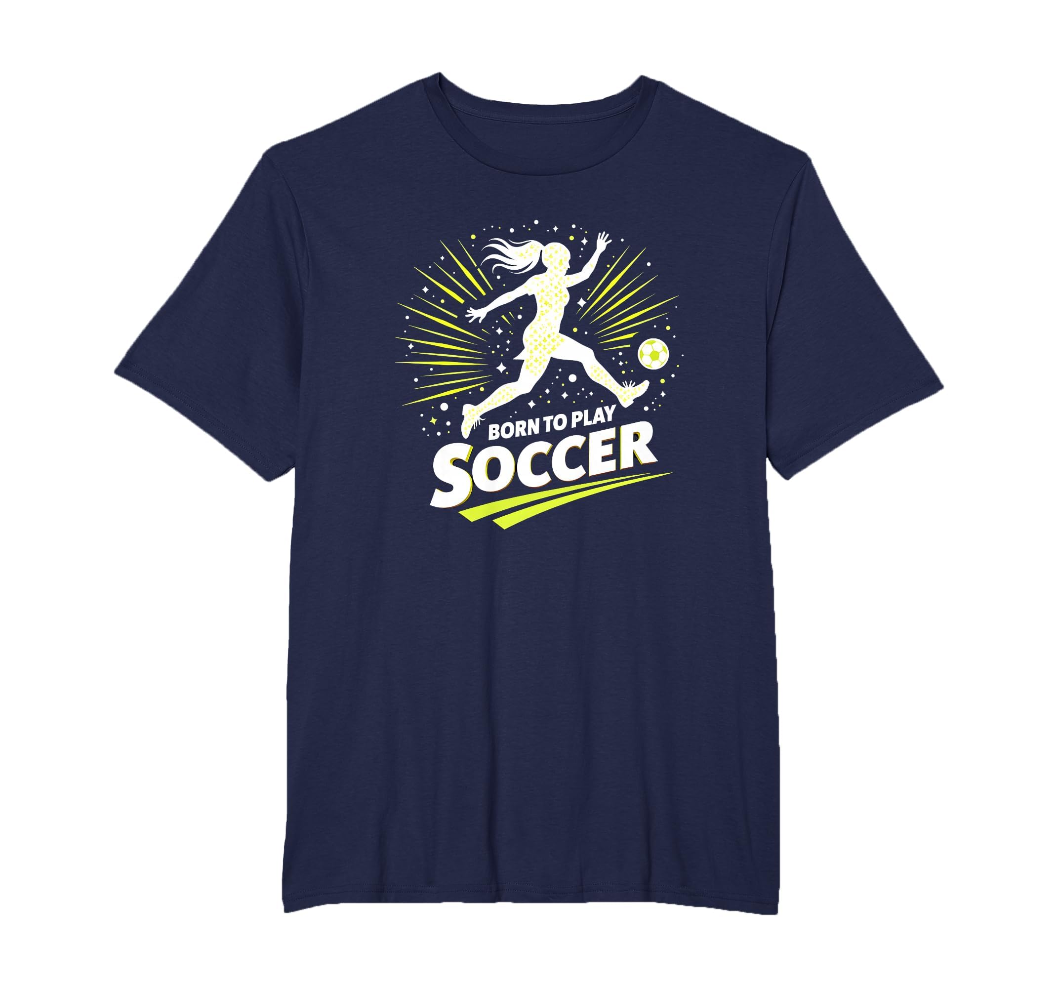 Born To Play Soccer Womens Inspirational T-Shirt - Custom Art Print Unisex - T-Shirt, Sweatshirt, Hoodie