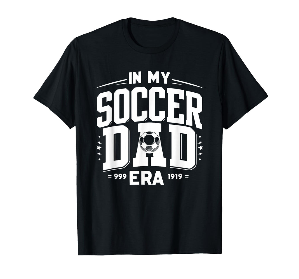 My Soccer Dad Era T-Shirt - Fun Novelty Design Men Women - T-Shirt, Sweatshirt, Hoodie