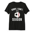 Sorry I Cant Its Soccer And Baseball T-Shirt - Trendy Graphic Unisex - T-Shirt, Sweatshirt, Hoodie