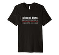 Rollerblading Rollerskates Skating T-Shirt - Novelty Apparel for Adults - T-Shirt, Sweatshirt, Hoodie