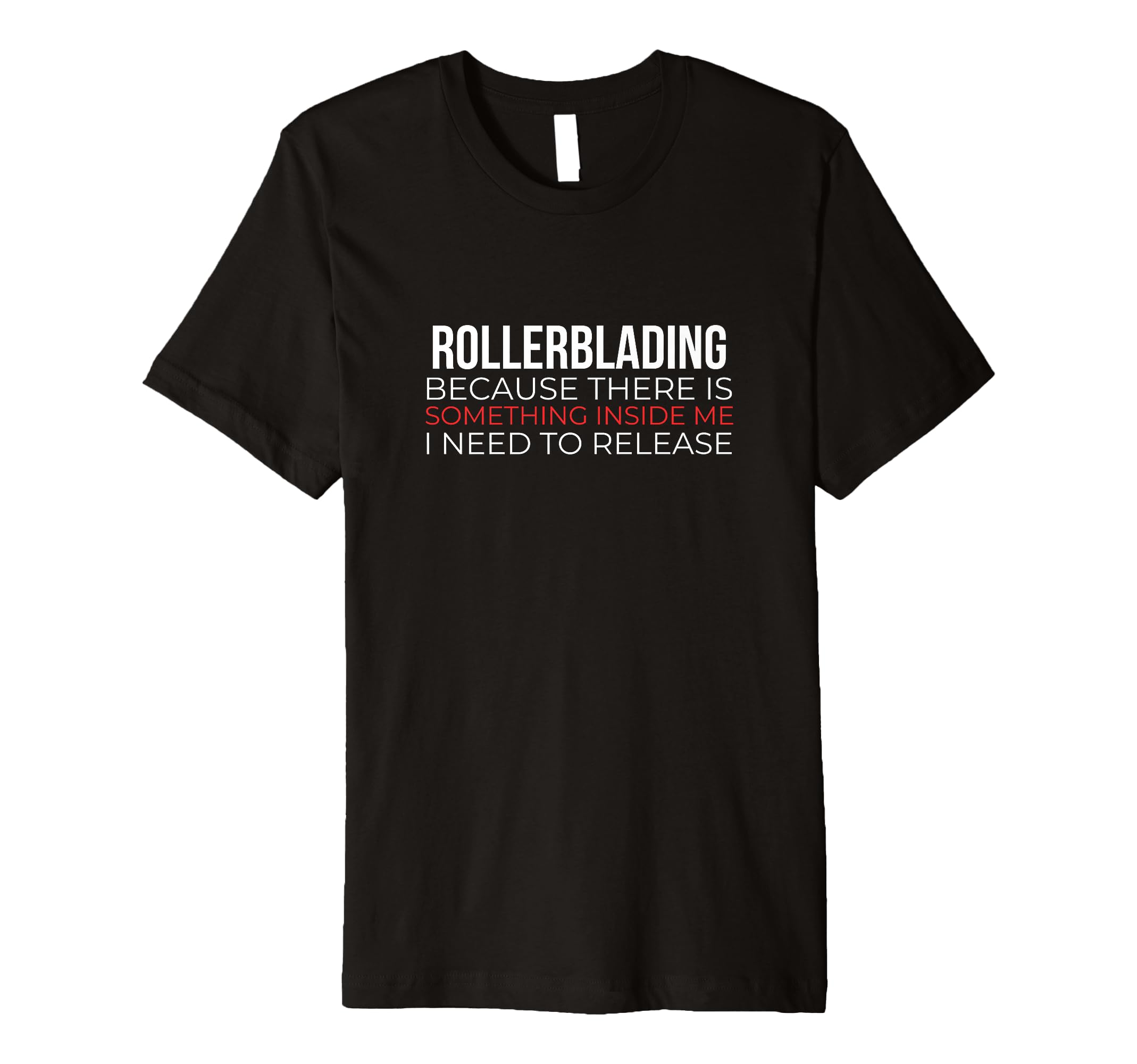Rollerblading Rollerskates Skating T-Shirt - Novelty Apparel for Adults - T-Shirt, Sweatshirt, Hoodie