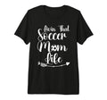 Living That Soccer Mom Life Funny Sayings T-Shirt - Novelty Apparel Unisex - T-Shirt, Sweatshirt, Hoodie