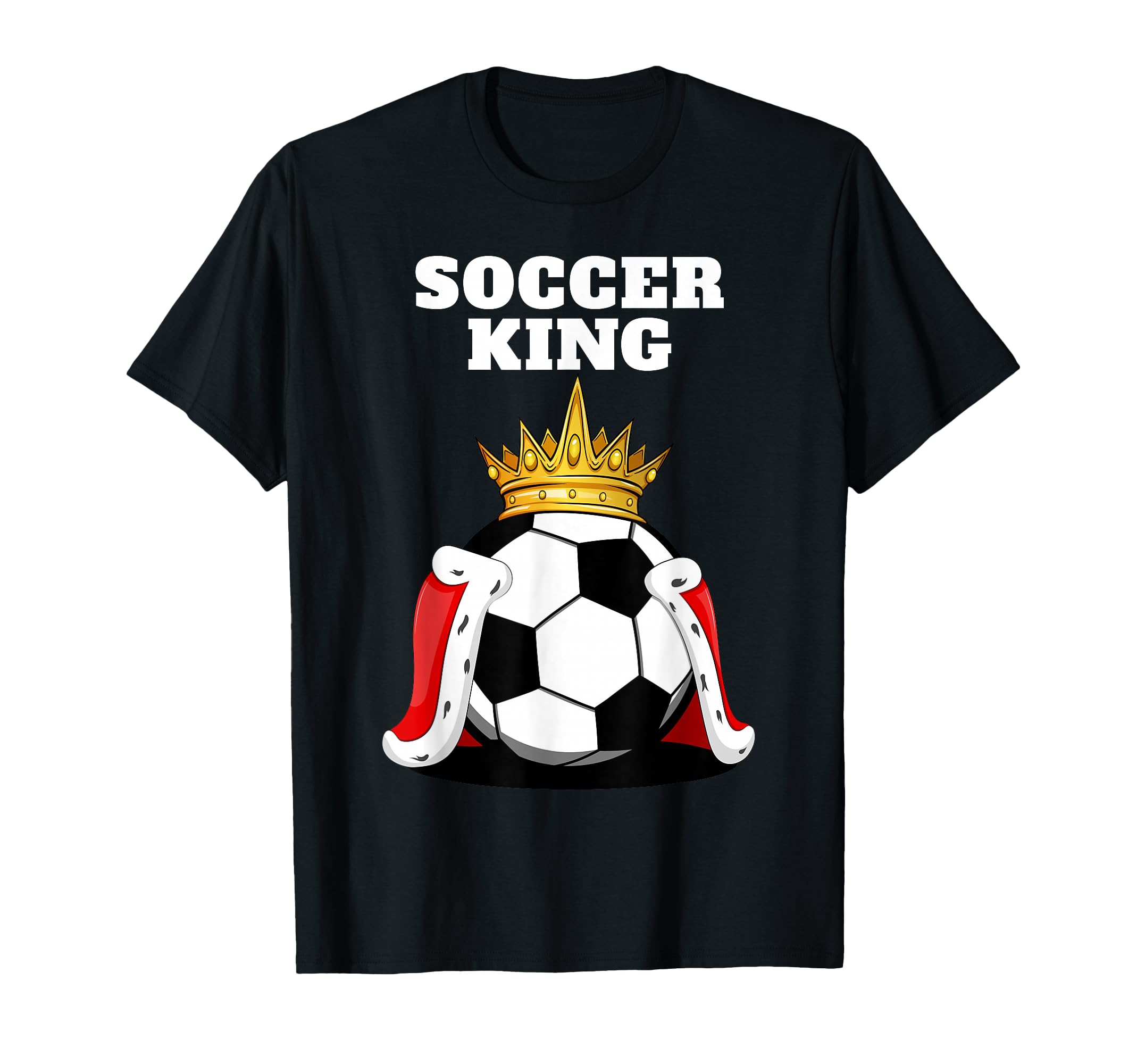Soccer King Soccer Player Mens Soccer T-Shirt - Graphic Print Men Women - T-Shirt, Sweatshirt, Hoodie
