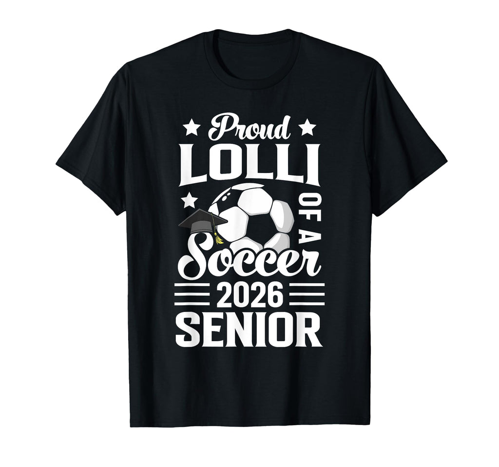 Proud Lolli Soccer Senior 2026 Graduation T-Shirt - Graphic Print Unisex - T-Shirt, Sweatshirt, Hoodie