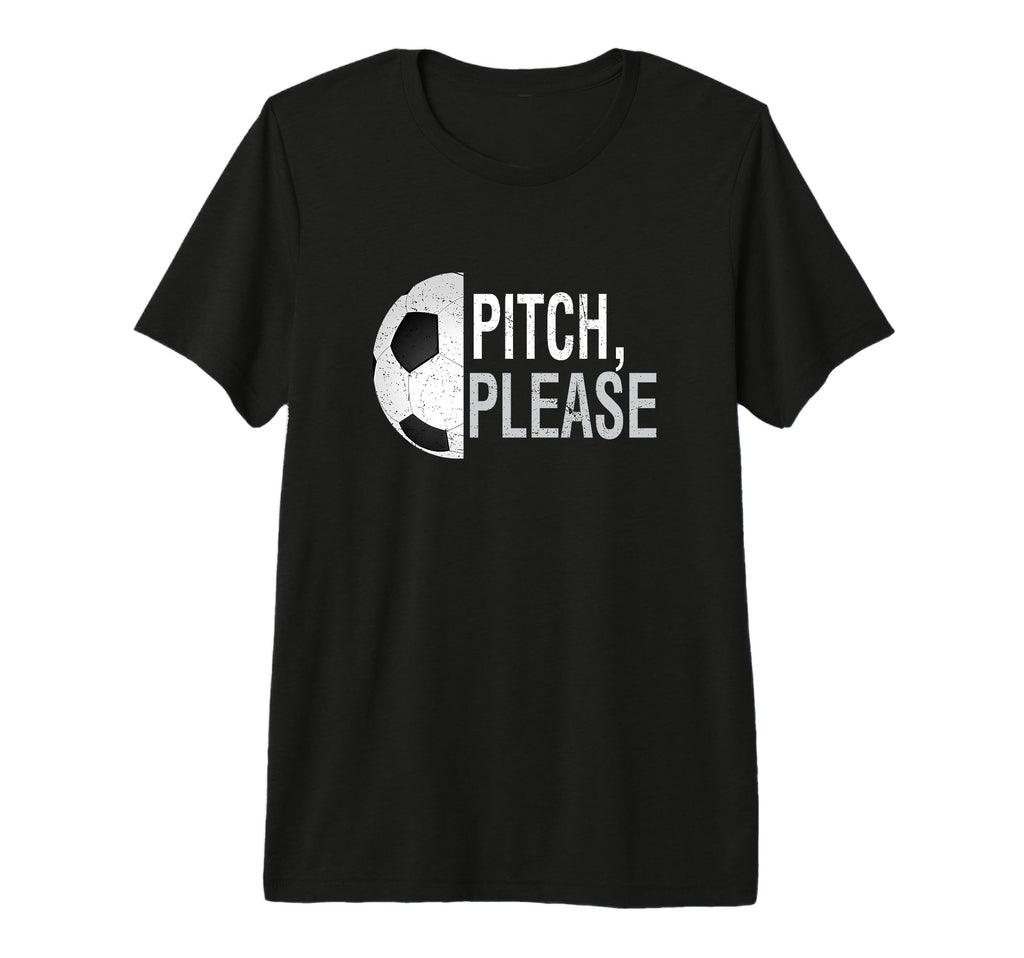 Pitch Please Soccer Football Goal T-Shirt - Fun Novelty Design for Adults - T-Shirt, Sweatshirt, Hoodie
