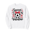 Valentines Day Soccer Funny Sports Sweatshirt - Trendy Graphic for Adults - T-Shirt, Sweatshirt, Hoodie