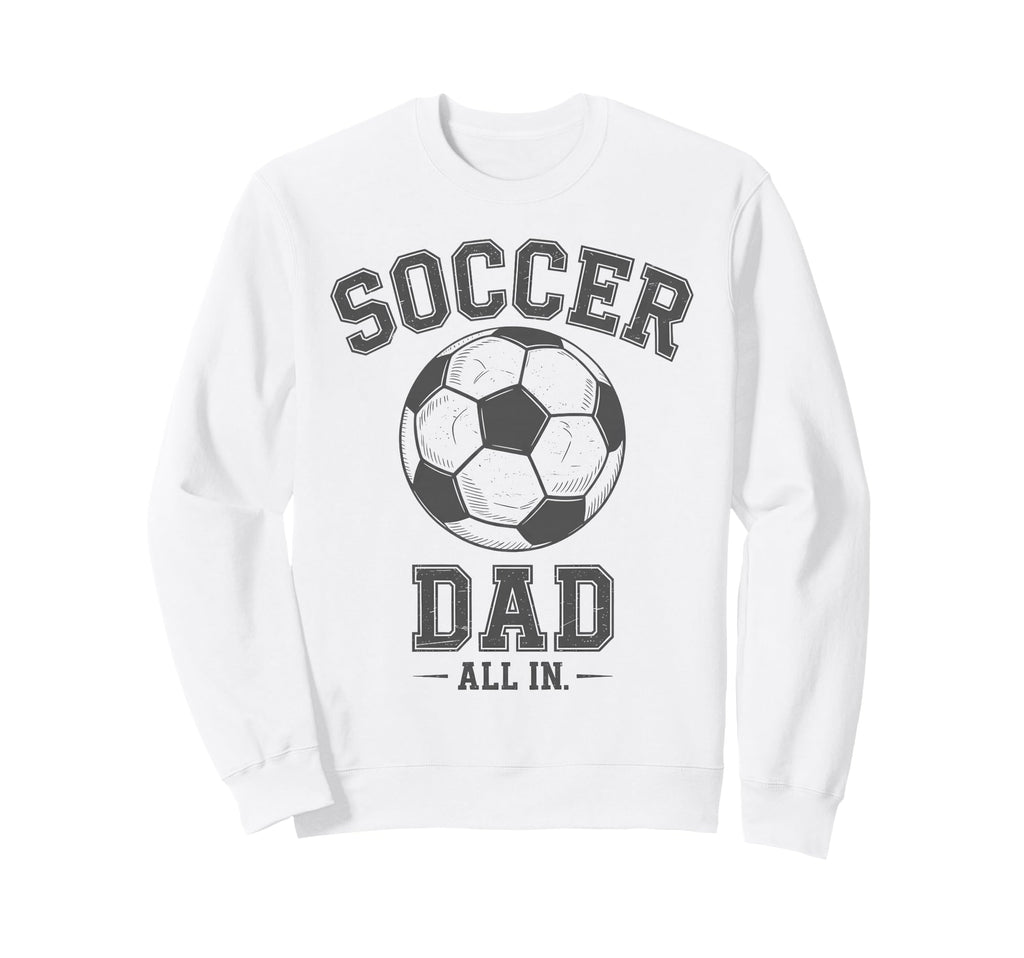 Soccer Dad Family Matching Sweatshirt - Casual Everyday Wear Unisex - T-Shirt, Sweatshirt, Hoodie
