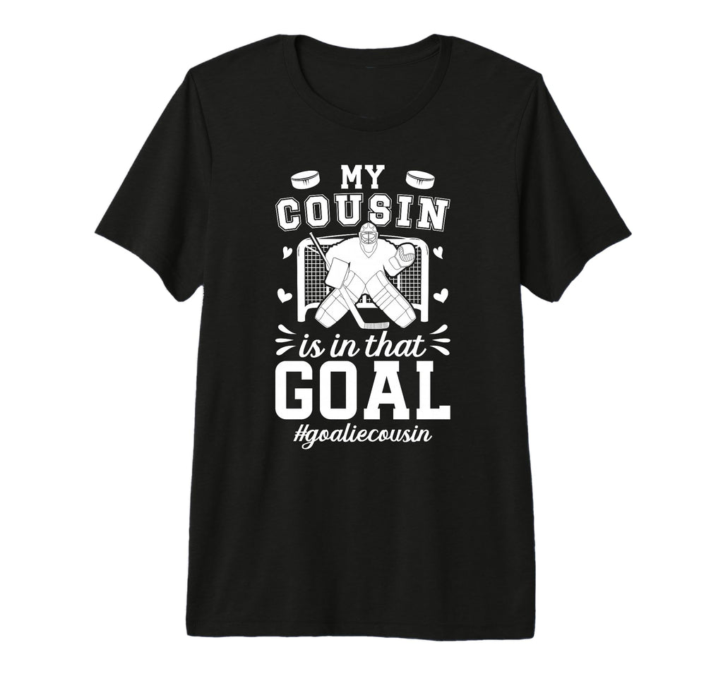 Proud Ice Hockey Goalie Cousin Hockey T-Shirt - Graphic Print Men Women - T-Shirt, Sweatshirt, Hoodie