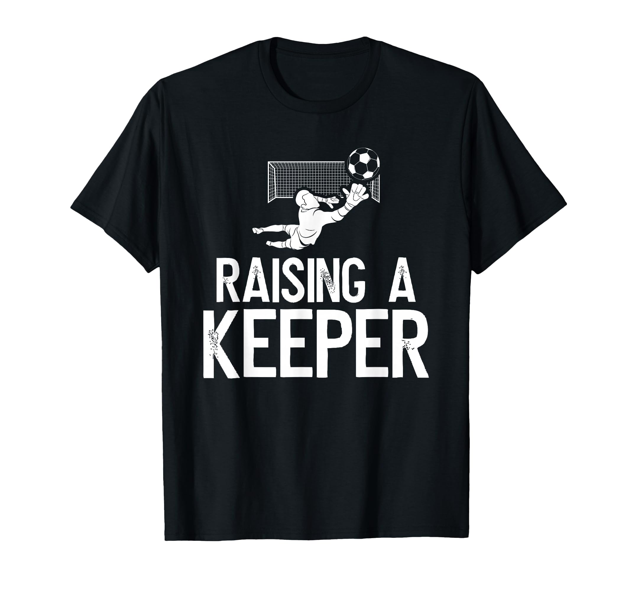 Raising Soccer Keeper Dad Soccer T-Shirt - Custom Art Print Men Women - T-Shirt, Sweatshirt, Hoodie