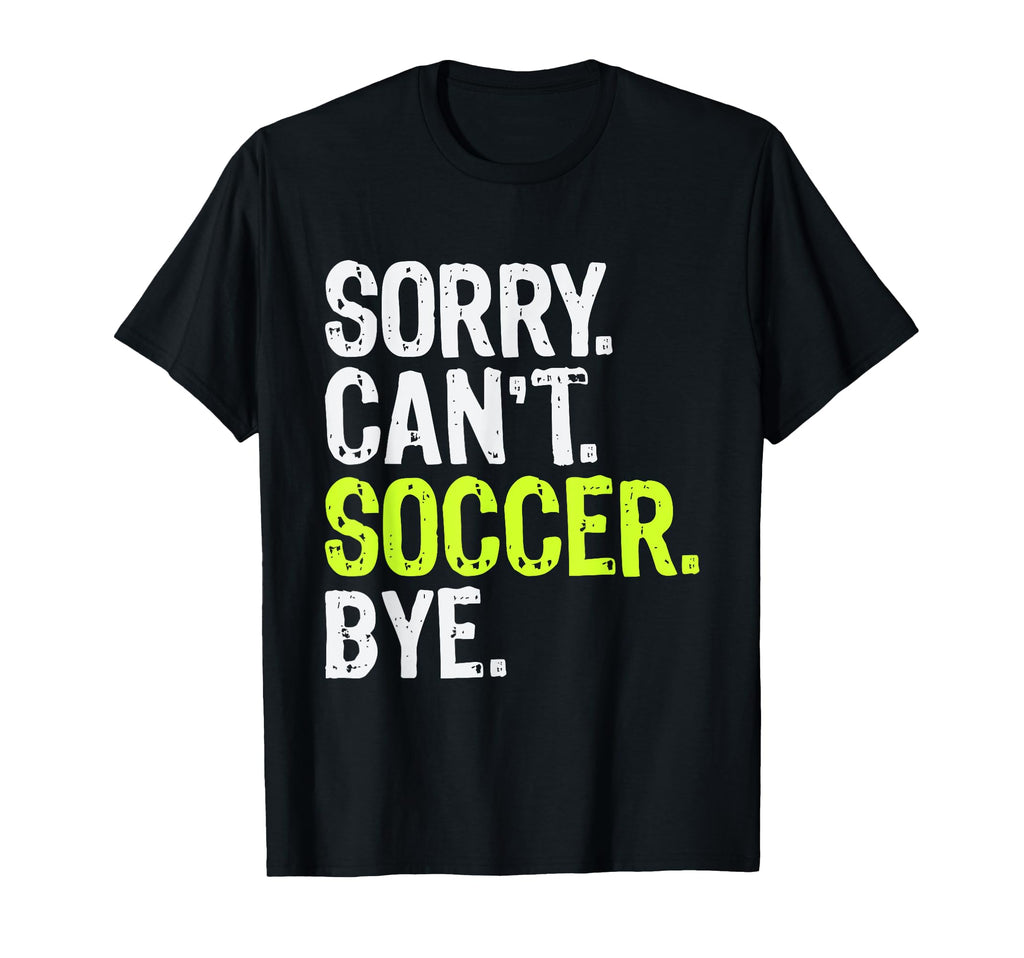 Funny Soccer Mom Sorry Cant Soccer T-Shirt - Aesthetic Graphic Men Women - T-Shirt, Sweatshirt, Hoodie