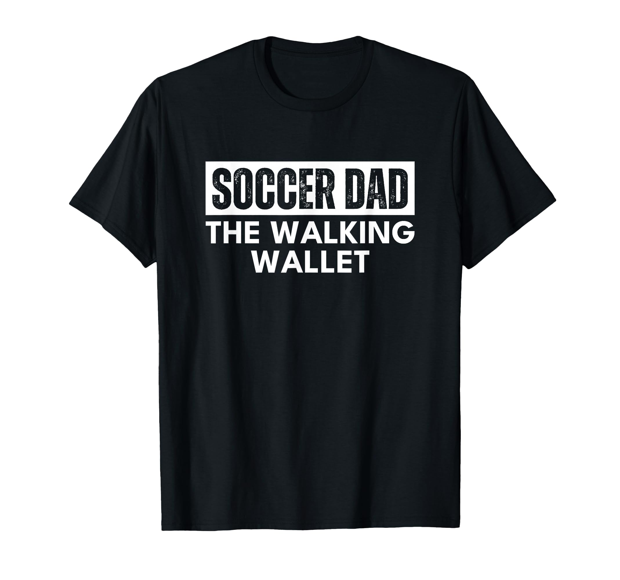 Soccer Dad Walking Wallet Funny T-Shirt - Casual Everyday Wear Unisex - T-Shirt, Sweatshirt, Hoodie