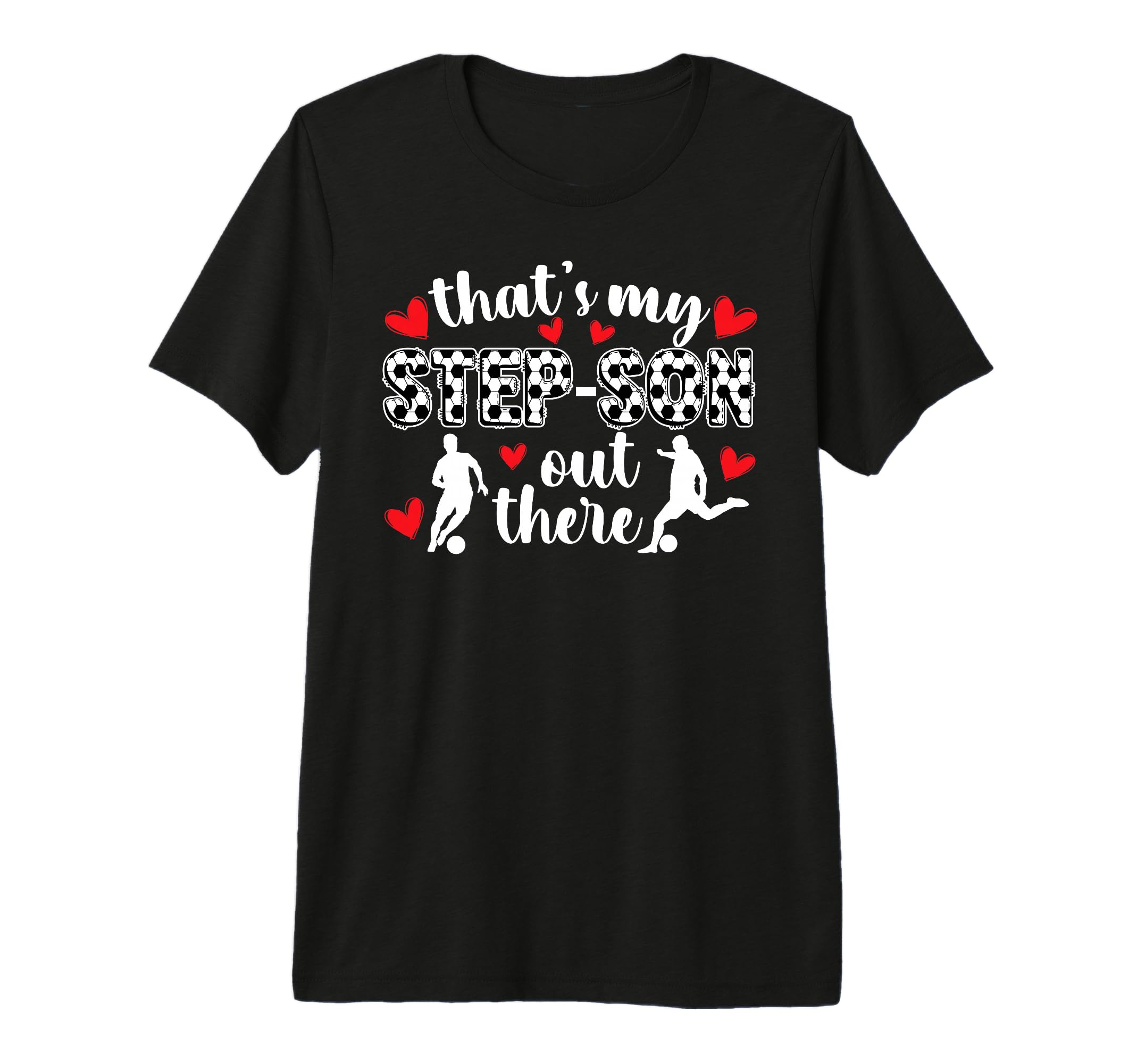 My Step Son Soccer Stepmom Soccer T-Shirt - Novelty Apparel Men Women - T-Shirt, Sweatshirt, Hoodie
