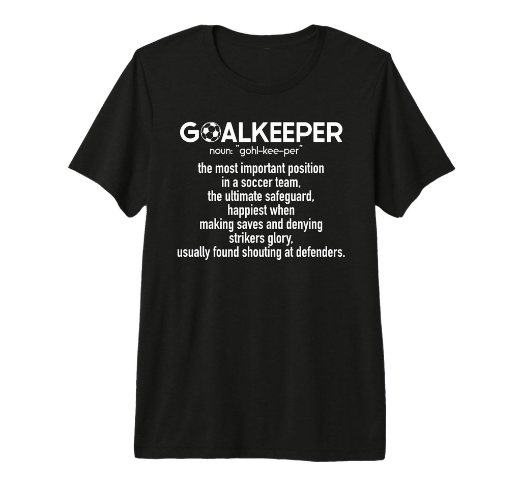 Soccer Goalkeeper Definition Soccer T-Shirt - Streetwear Style for Adults - T-Shirt, Sweatshirt, Hoodie