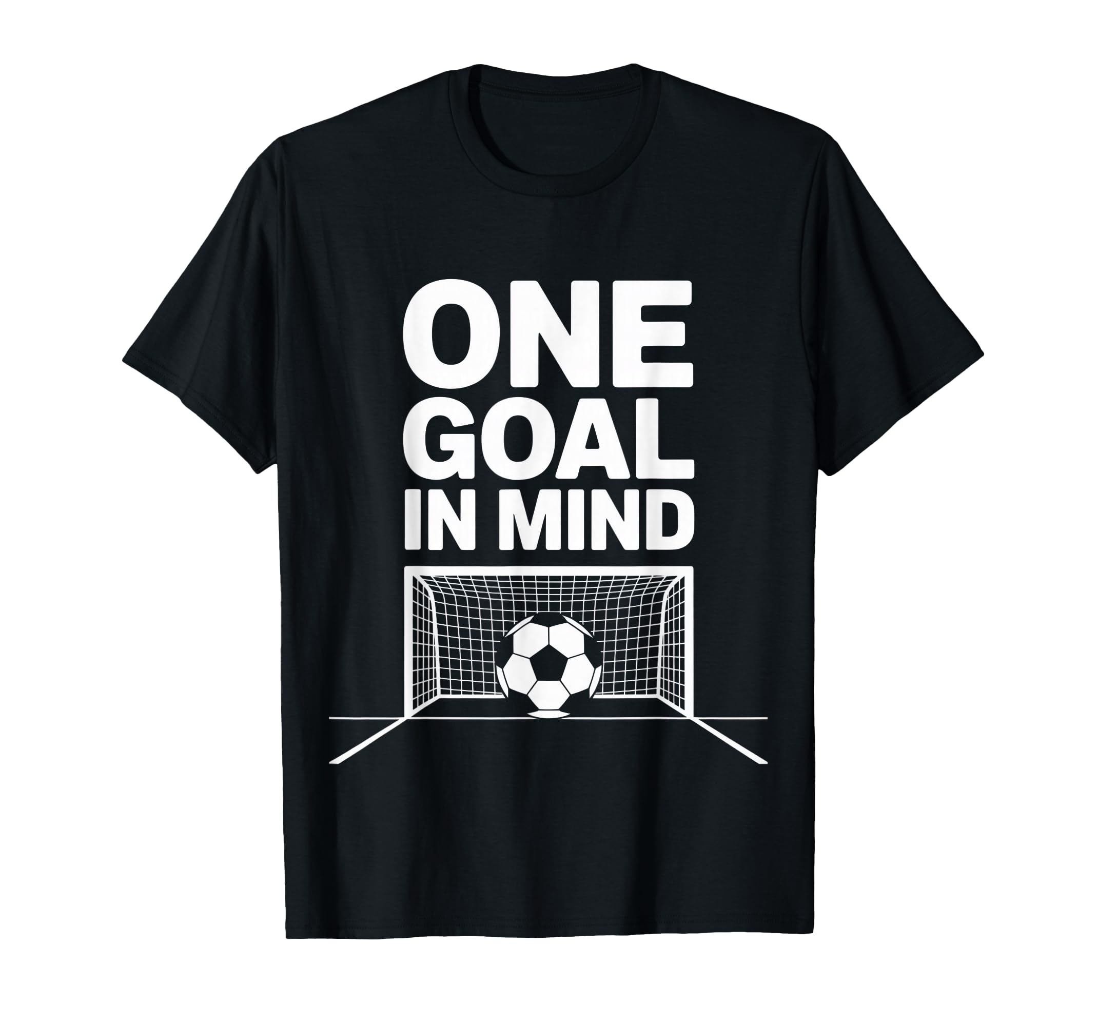 One Goal Mind Soccer Fans T-Shirt - Minimalist Print for Adults - T-Shirt, Sweatshirt, Hoodie