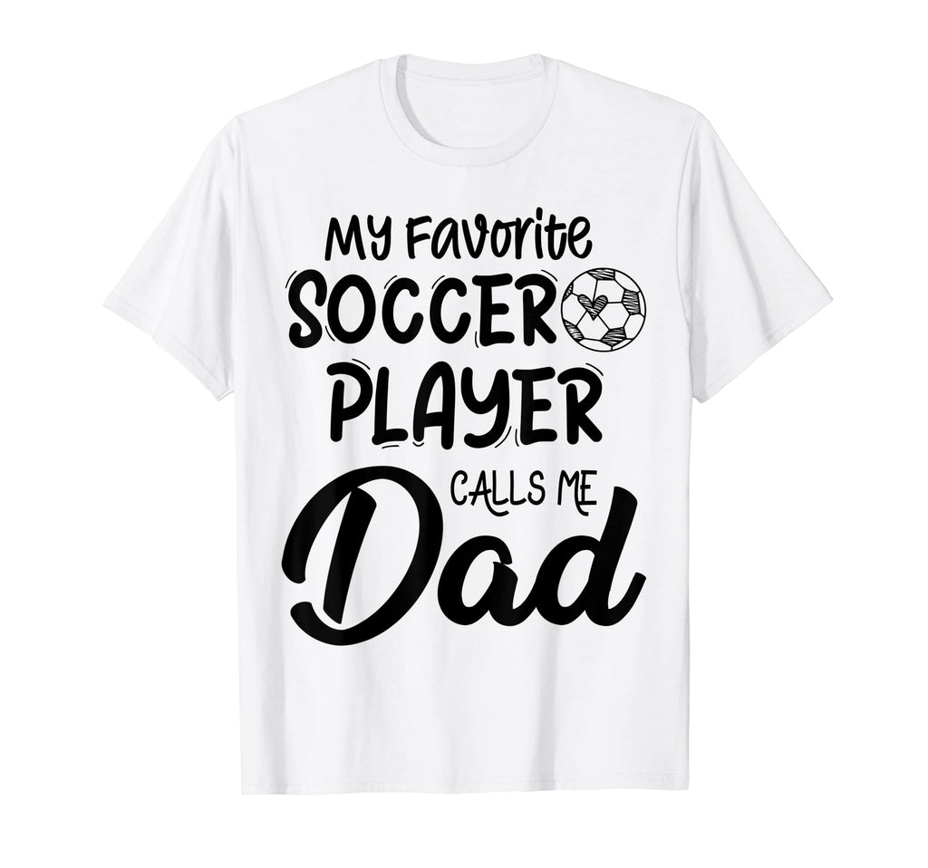 My Favorite Soccer Player Calls Me T-Shirt - Casual Everyday Wear Unisex - T-Shirt, Sweatshirt, Hoodie