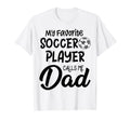 My Favorite Soccer Player Calls Me T-Shirt - Casual Everyday Wear Unisex - T-Shirt, Sweatshirt, Hoodie