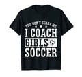 Mens Funny Soccer Coach You Dont Scare T-Shirt - Custom Art Print Unisex - T-Shirt, Sweatshirt, Hoodie