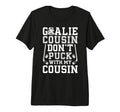 Hockey Goalie Cousin Funny Ice Hockey T-Shirt - Novelty Apparel Men Women - T-Shirt, Sweatshirt, Hoodie